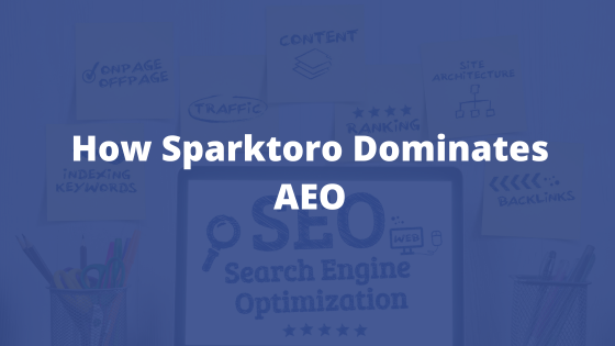 How Sparktoro Dominates AEO